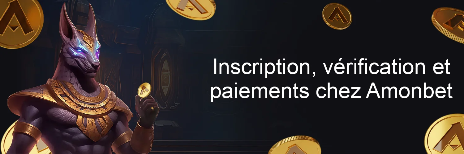 Inscription, vérification et paiements chez Amonbet